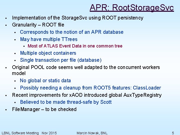 APR: Root. Storage. Svc § § Implementation of the Storage. Svc using ROOT persistency