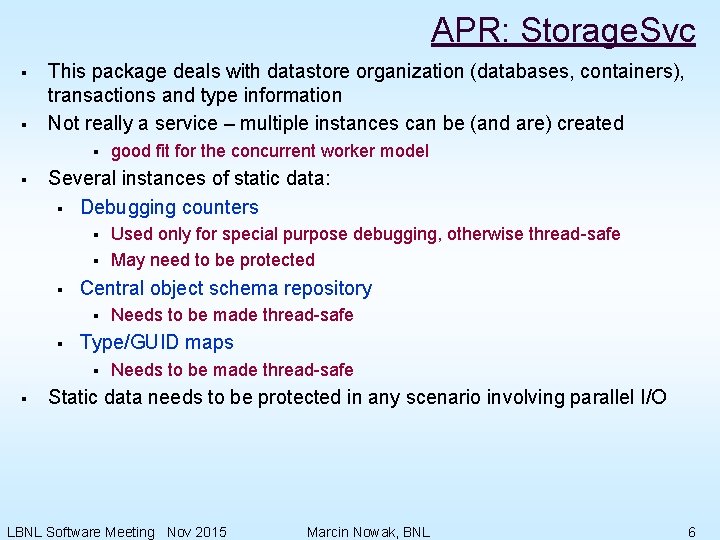 APR: Storage. Svc § § This package deals with datastore organization (databases, containers), transactions