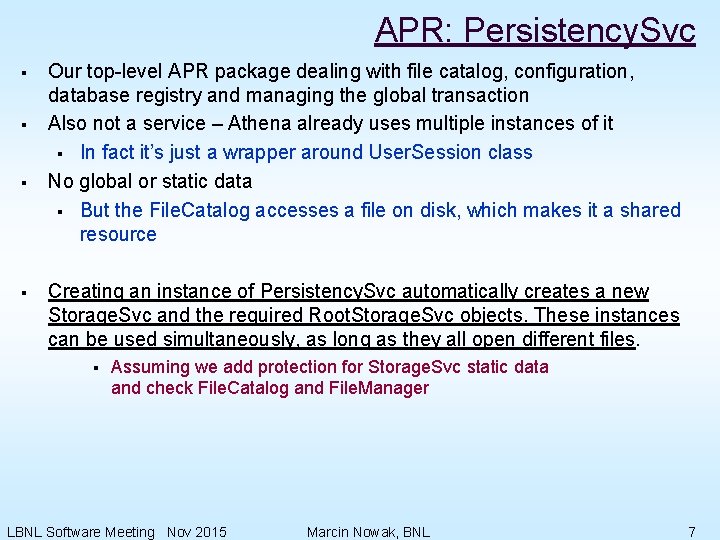 APR: Persistency. Svc § § Our top-level APR package dealing with file catalog, configuration,