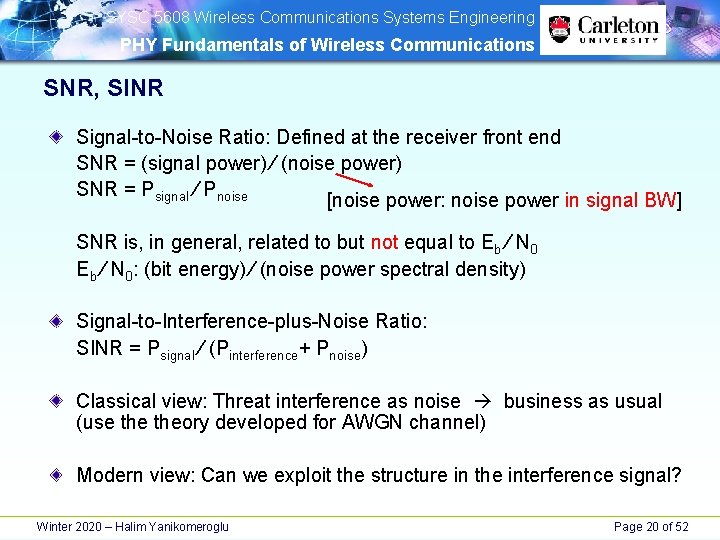 SYSC 5608 Wireless Communications Systems Engineering PHY Fundamentals of Wireless Communications SNR, SINR SYSC 5608 Wireless Communications Systems Engineering PHY Fundamentals of Wireless Communications SNR, SINR