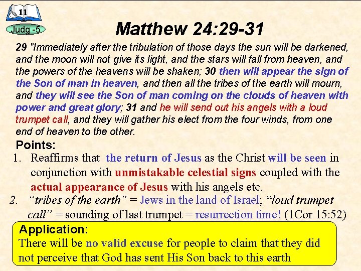 11 Judg -5 Matthew 24: 29 -31 29 "Immediately after the tribulation of those