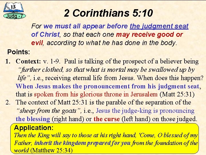 13 Judg -7 2 Corinthians 5: 10 For we must all appear before the