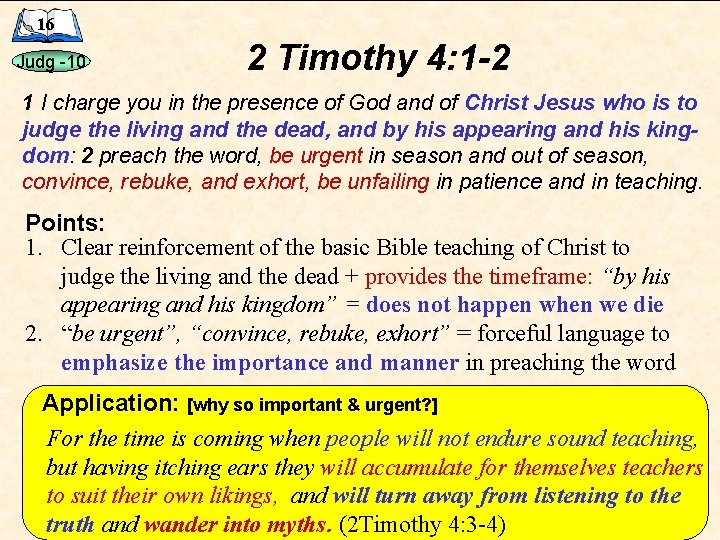 16 Judg -10 2 Timothy 4: 1 -2 1 I charge you in the