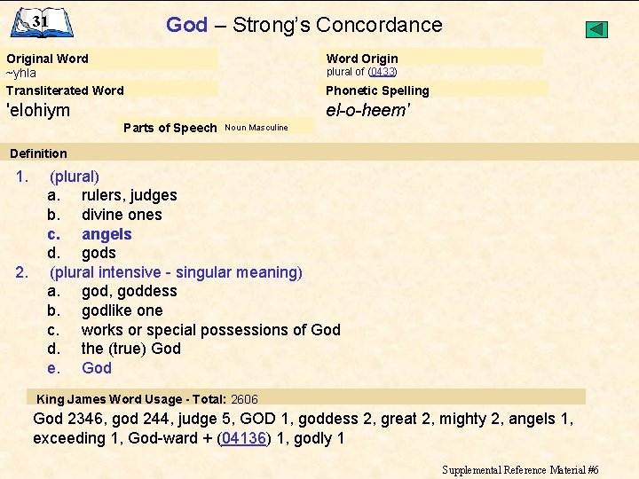 God – Strong’s Concordance 31 Original Word ~yhla Transliterated Word Phonetic Spelling 'elohiym el-o-heem'