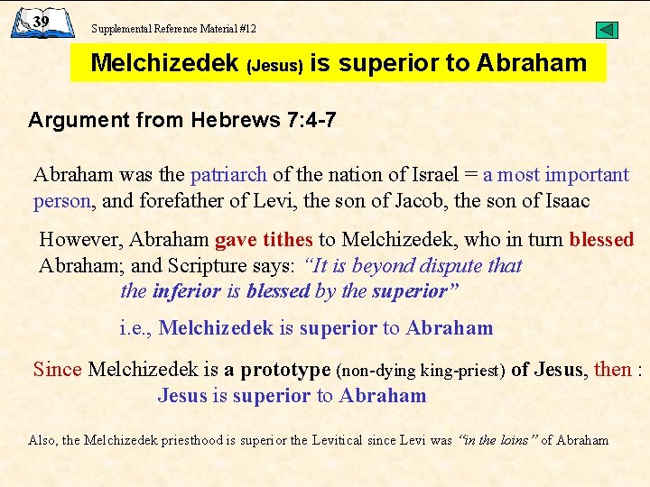 39 Supplemental Reference Material #12 Melchizedek (Jesus) is superior to Abraham Argument from Hebrews