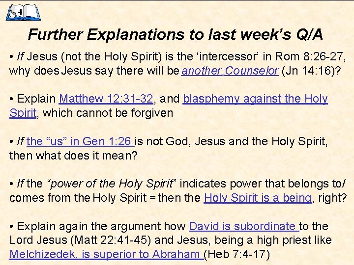 4 Further Explanations to last week’s Q/A • If Jesus (not the Holy Spirit)