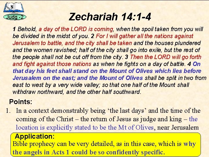 8 Judg -2 Zechariah 14: 1 -4 1 Behold, a day of the LORD