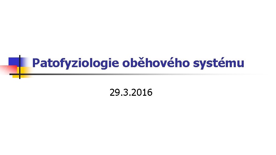 Patofyziologie oběhového systému 29. 3. 2016 
