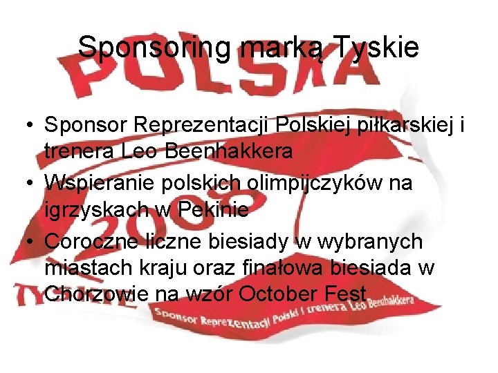 Sponsoring marką Tyskie • Sponsor Reprezentacji Polskiej piłkarskiej i trenera Leo Beenhakkera • Wspieranie Sponsoring marką Tyskie • Sponsor Reprezentacji Polskiej piłkarskiej i trenera Leo Beenhakkera • Wspieranie