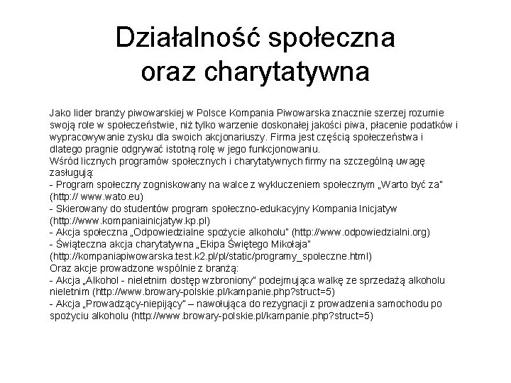 Działalność społeczna oraz charytatywna Jako lider branży piwowarskiej w Polsce Kompania Piwowarska znacznie szerzej Działalność społeczna oraz charytatywna Jako lider branży piwowarskiej w Polsce Kompania Piwowarska znacznie szerzej