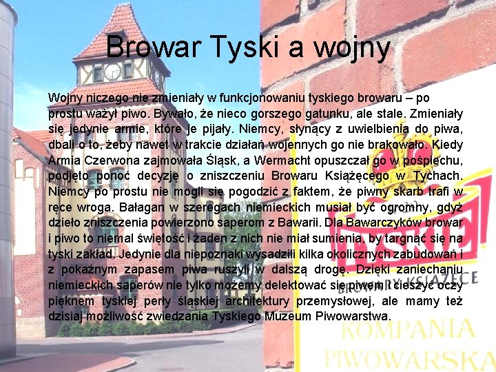 Browar Tyski a wojny Wojny niczego nie zmieniały w funkcjonowaniu tyskiego browaru – po Browar Tyski a wojny Wojny niczego nie zmieniały w funkcjonowaniu tyskiego browaru – po