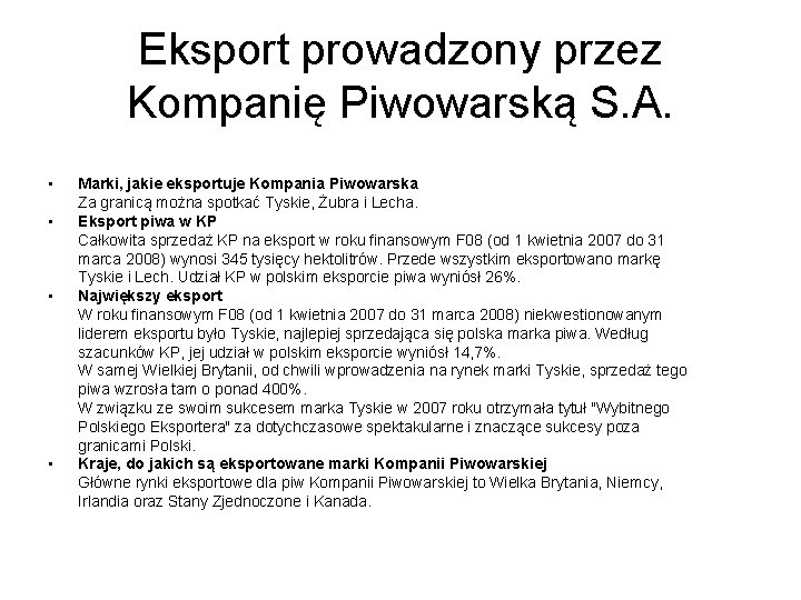 Eksport prowadzony przez Kompanię Piwowarską S. A. • • Marki, jakie eksportuje Kompania Piwowarska Eksport prowadzony przez Kompanię Piwowarską S. A. • • Marki, jakie eksportuje Kompania Piwowarska