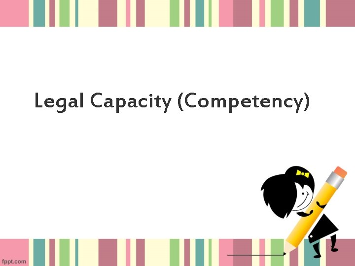 Legal Capacity (Competency) 1 