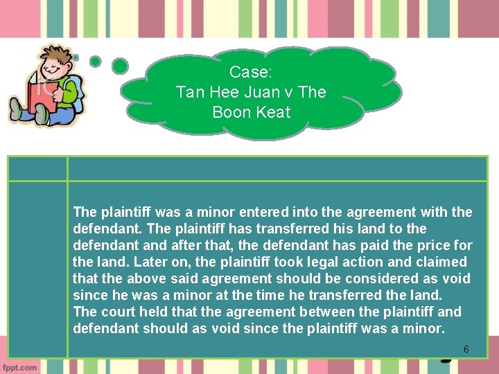 Case: Tan Hee Juan v The Boon Keat The plaintiff was a minor entered