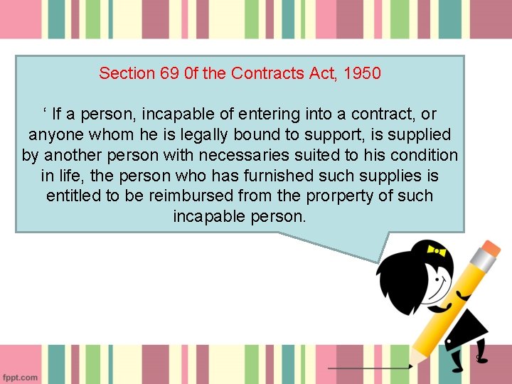 Section 69 0 f the Contracts Act, 1950 ‘ If a person, incapable of
