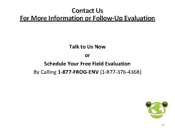 Contact Us For More Information or Follow-Up Evaluation Talk to Us Now or Schedule