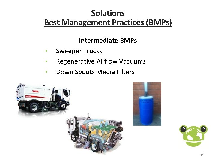 Solutions Best Management Practices (BMPs) • • • Intermediate BMPs Sweeper Trucks Regenerative Airflow