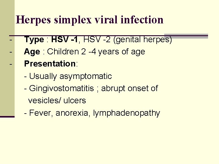 Herpes simplex viral infection - Type : HSV -1, HSV -2 (genital herpes) Age