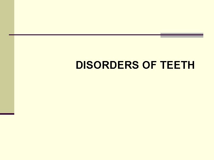 DISORDERS OF TEETH 