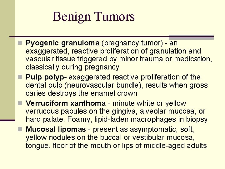 Benign Tumors n Pyogenic granuloma (pregnancy tumor) - an exaggerated, reactive proliferation of granulation