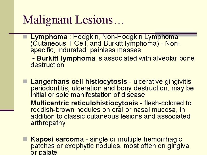 Malignant Lesions… n Lymphoma : Hodgkin, Non-Hodgkin Lymphoma (Cutaneous T Cell, and Burkitt lymphoma)