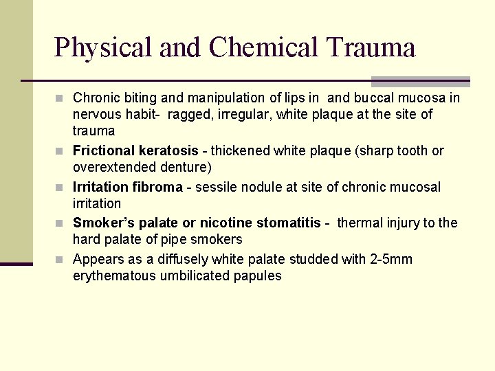 Physical and Chemical Trauma n Chronic biting and manipulation of lips in and buccal