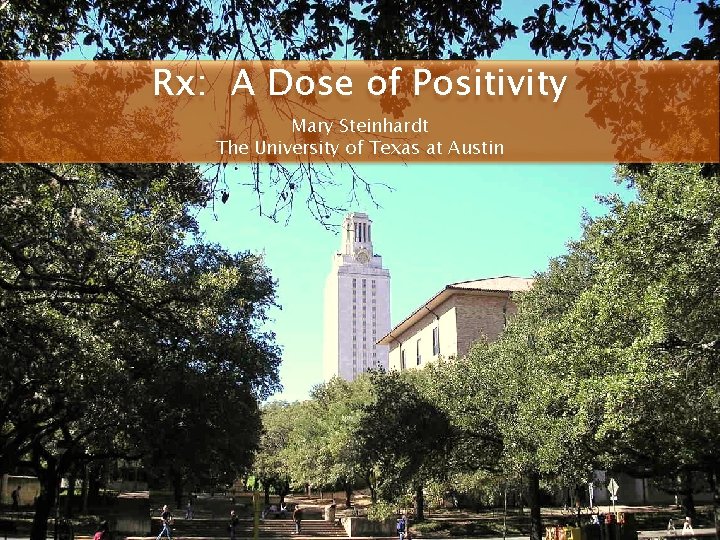 Rx: A Dose of Positivity Mary Steinhardt The University of Texas at Austin 