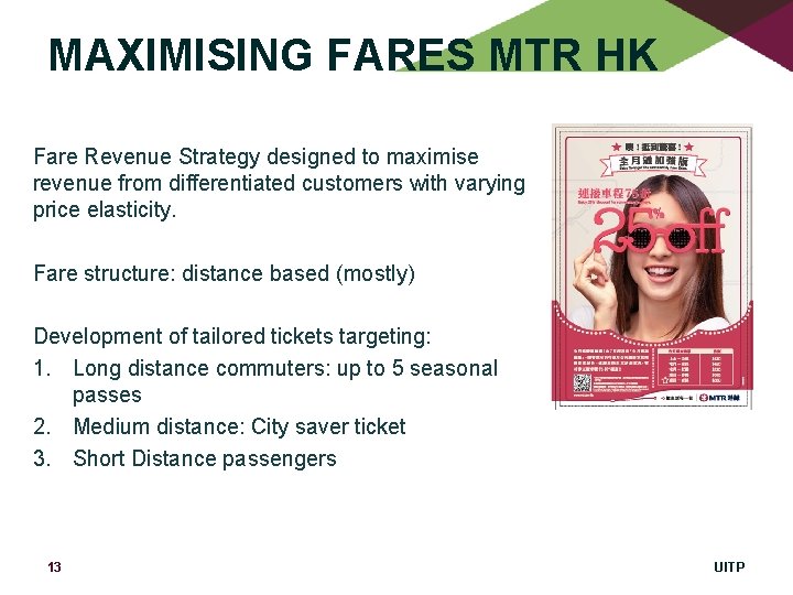 MAXIMISING FARES MTR HK Fare Revenue Strategy designed to maximise revenue from differentiated customers