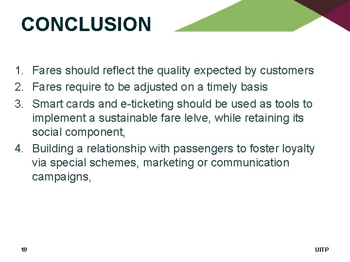 CONCLUSION 1. Fares should reflect the quality expected by customers 2. Fares require to