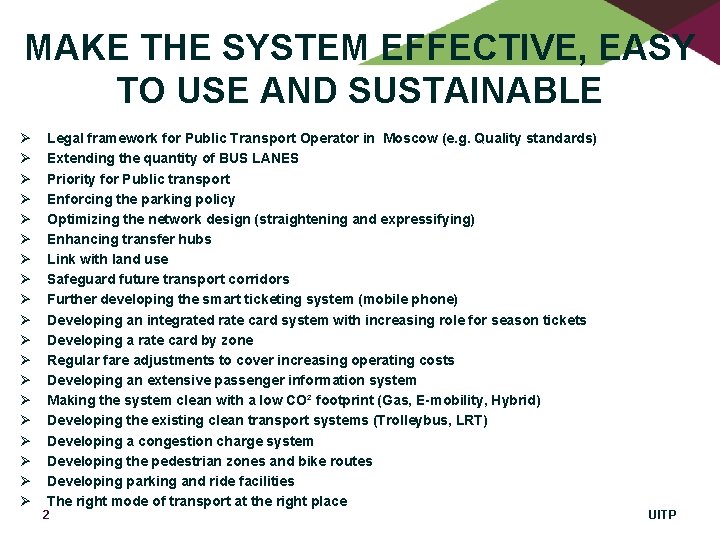 MAKE THE SYSTEM EFFECTIVE, EASY TO USE AND SUSTAINABLE Ø Ø Ø Ø Ø