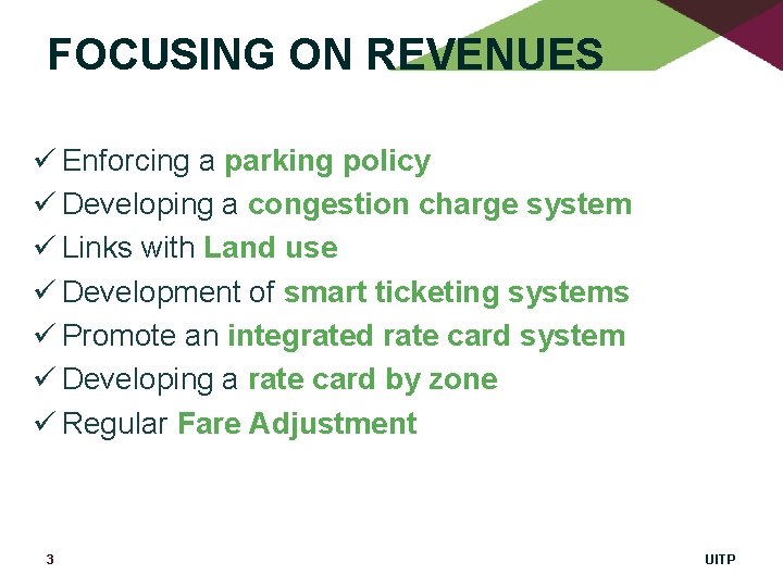 FOCUSING ON REVENUES ü Enforcing a parking policy ü Developing a congestion charge system