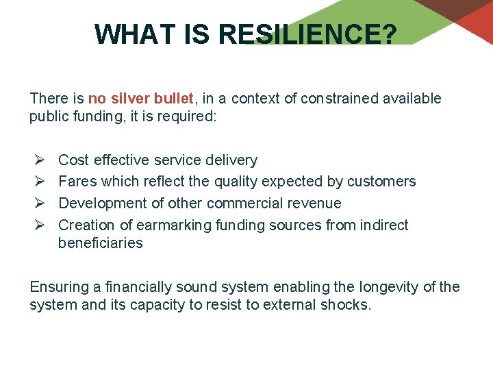 WHAT IS RESILIENCE? There is no silver bullet, in a context of constrained available