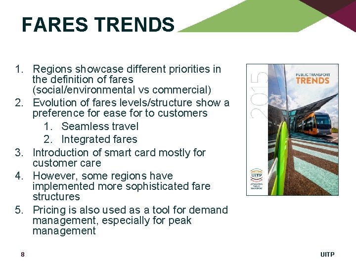 FARES TRENDS 1. Regions showcase different priorities in the definition of fares (social/environmental vs