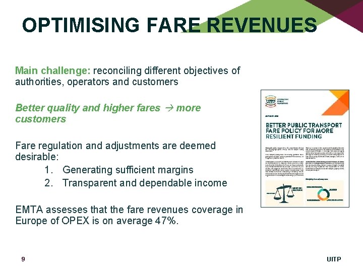 OPTIMISING FARE REVENUES Main challenge: reconciling different objectives of authorities, operators and customers Better