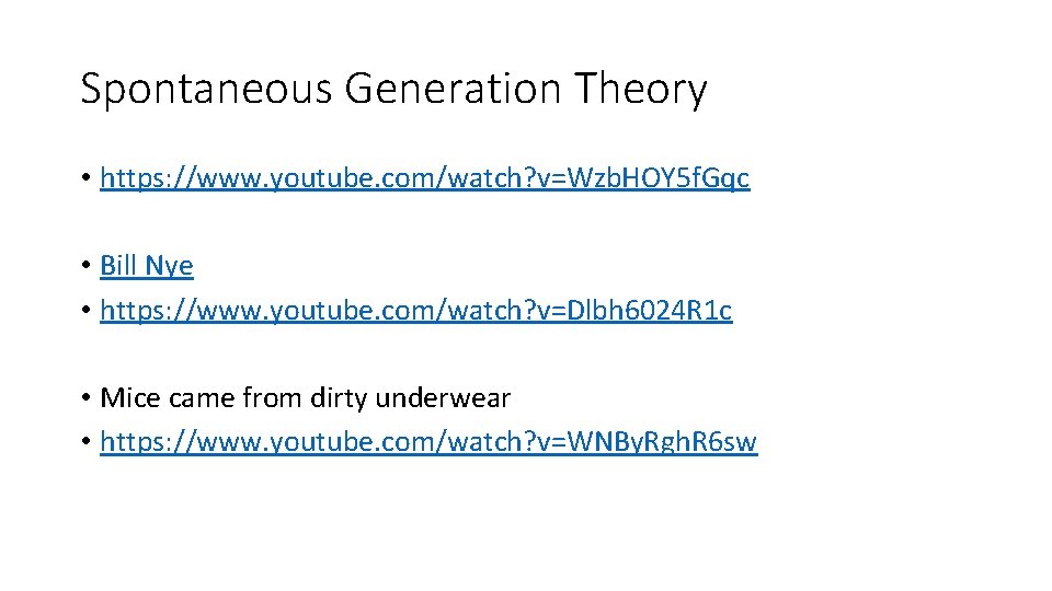 Spontaneous Generation Theory • https: //www. youtube. com/watch? v=Wzb. HOY 5 f. Gqc •