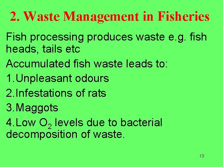 2. Waste Management in Fisheries Fish processing produces waste e. g. fish heads, tails