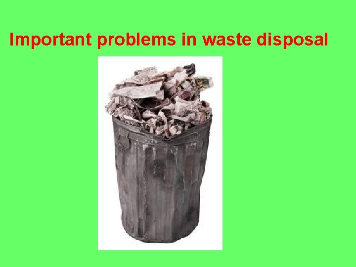 Important problems in waste disposal 