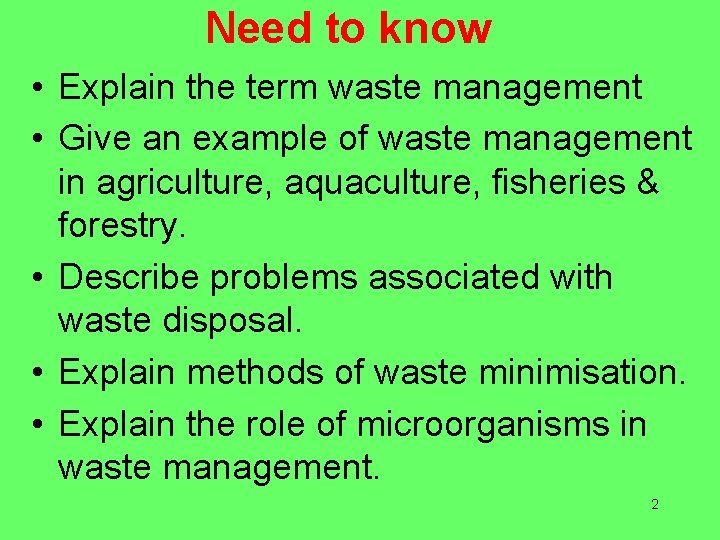 Need to know • Explain the term waste management • Give an example of