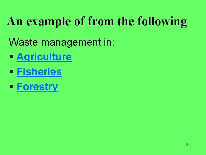 An example of from the following Waste management in: § Agriculture § Fisheries §