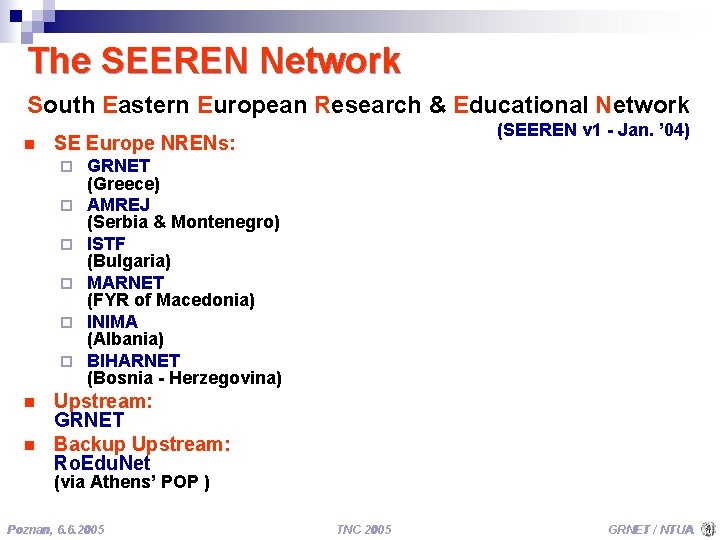 The SEEREN Network South Eastern European Research & Educational Network n SE Europe NRENs: