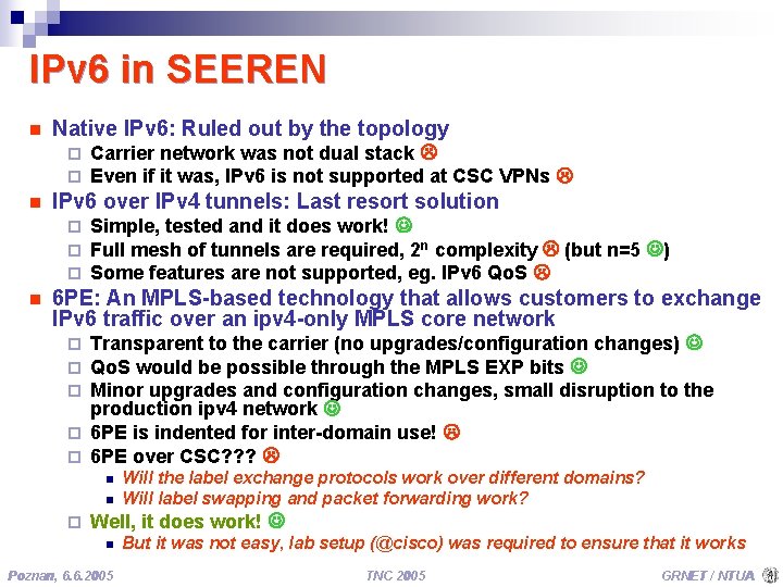 IPv 6 in SEEREN n Native IPv 6: Ruled out by the topology ¨