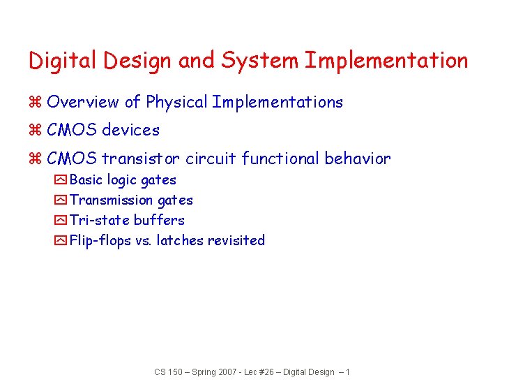 Digital Design and System Implementation z Overview of Physical Implementations z CMOS devices z Digital Design and System Implementation z Overview of Physical Implementations z CMOS devices z