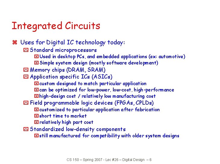 Integrated Circuits z Uses for Digital IC technology today: y Standard microprocessors x Used Integrated Circuits z Uses for Digital IC technology today: y Standard microprocessors x Used