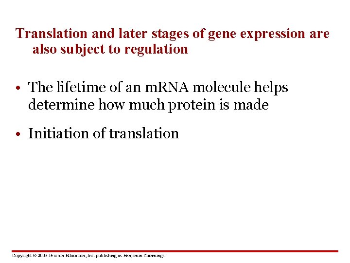 Translation and later stages of gene expression are also subject to regulation • The
