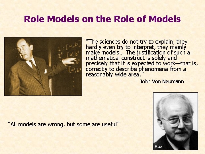 Role Models on the Role of Models “The sciences do not try to explain,