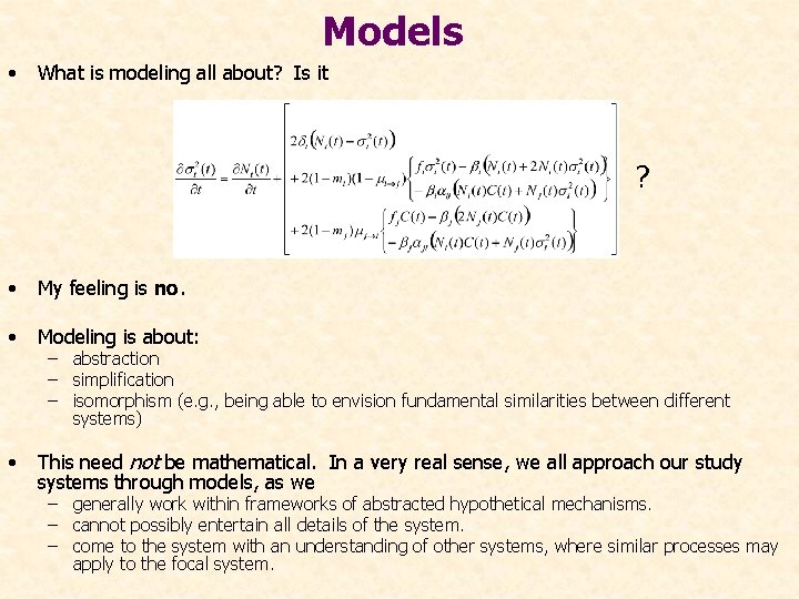 Models • What is modeling all about? Is it ? • My feeling is