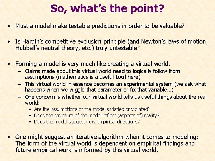 So, what’s the point? • Must a model make testable predictions in order to