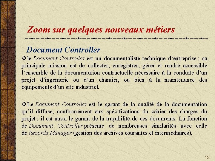 Zoom sur quelques nouveaux métiers Document Controller vle Document Controller est un documentaliste technique