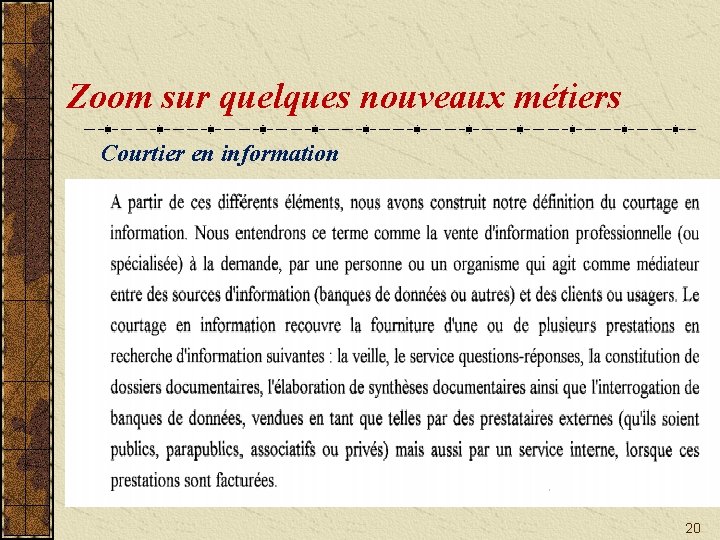 Zoom sur quelques nouveaux métiers Courtier en information 20 