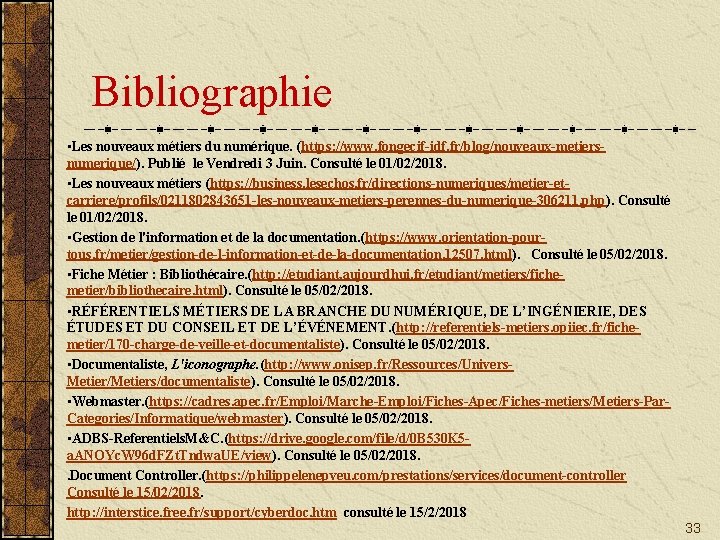 Bibliographie • Les nouveaux métiers du numérique. (https: //www. fongecif-idf. fr/blog/nouveaux-metiersnumerique/). Publié le Vendredi